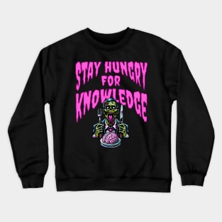 Stay Hungry for Knowledge - Zombie Quote Crewneck Sweatshirt